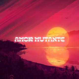 Amor Mutante (Instrumental)