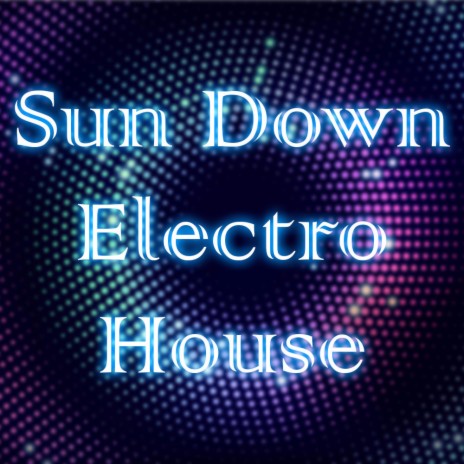 Sun Down Electro House