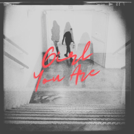 Girl You Are | Boomplay Music