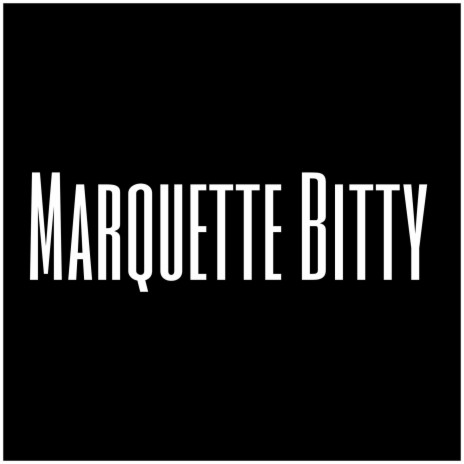 Marquette Bitty | Boomplay Music