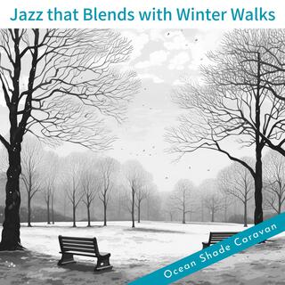 Jazz That Blends with Winter Walks