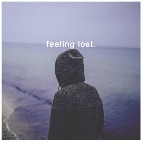 Feeling lost | Boomplay Music