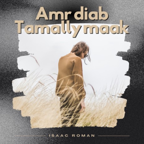 Amr diab Tamaly maak | Boomplay Music