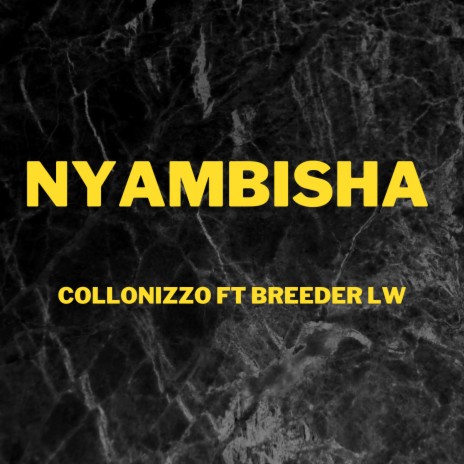 Nyambisha ft. Breeder LW | Boomplay Music