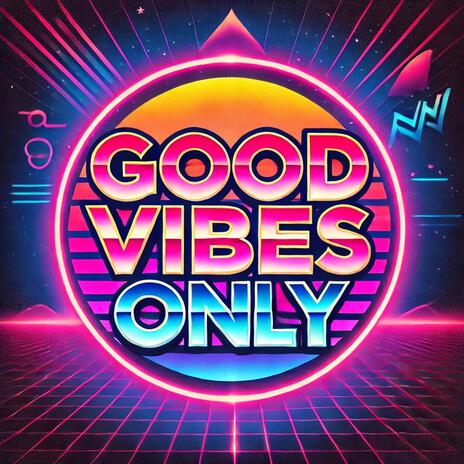 Good Vibes Only ft. Synth 84 | Boomplay Music