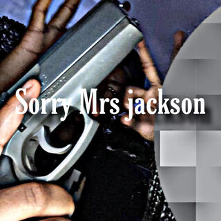 Sorry mrs jackson