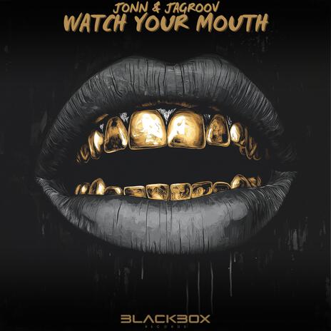 Watch Your Mouth ft. JONN & Blackbox Records | Boomplay Music