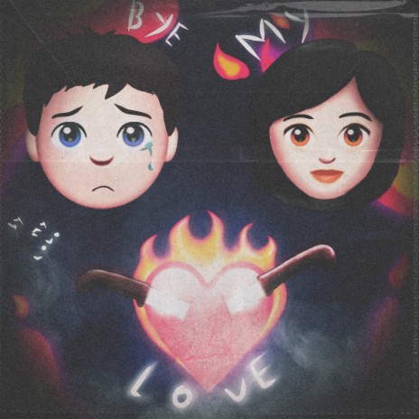 BYE MY LOVE | Boomplay Music