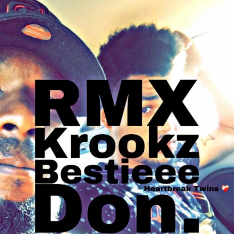 Bestieee (Heartbreak RMX) ft. HBK Krookz | Boomplay Music