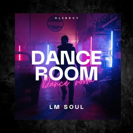 Dance Room ft. LM Soul