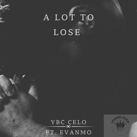 A lot to lose ft. EvanMo | Boomplay Music