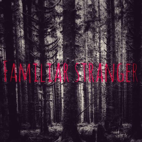 Familiar stranger (Alternative Version) | Boomplay Music