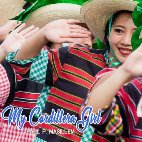 My Cordillera Girl ft. Paul P. Masillem | Boomplay Music