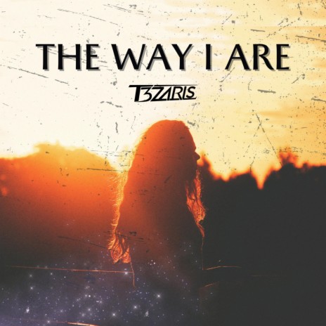 The Way I Are | Boomplay Music