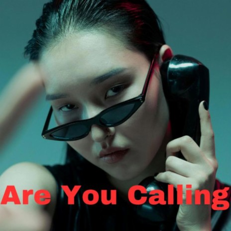 Are You Calling | Boomplay Music