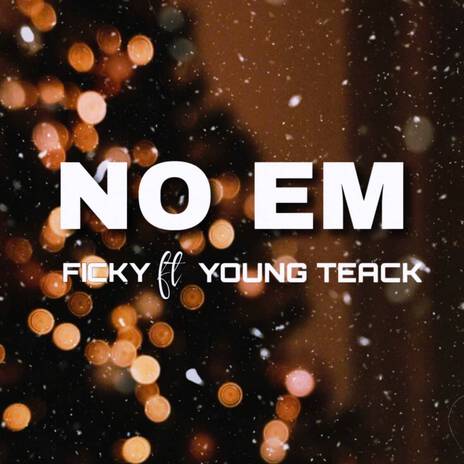 NO EM ft. Young Teack | Boomplay Music