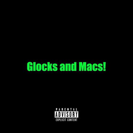 Glocks & Macs! | Boomplay Music