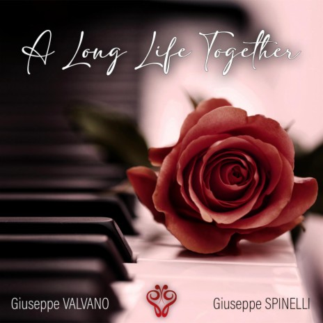 A Long Life Together ft. Giuseppe Valvano | Boomplay Music
