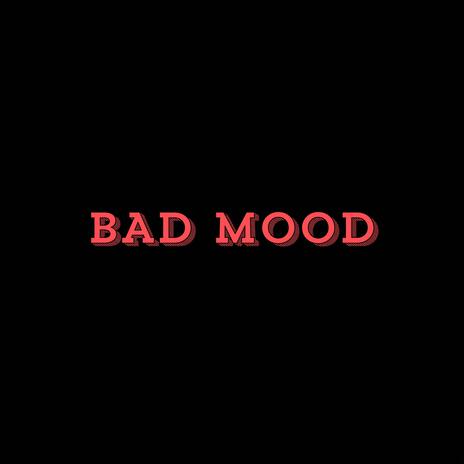 BAD MOOD | Boomplay Music