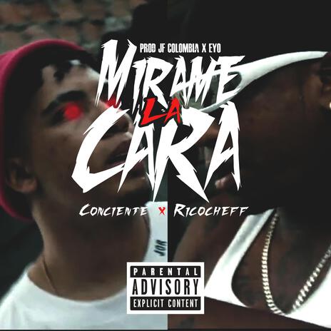 mirame la cara ft. CONCIENTE & Ricocheff | Boomplay Music