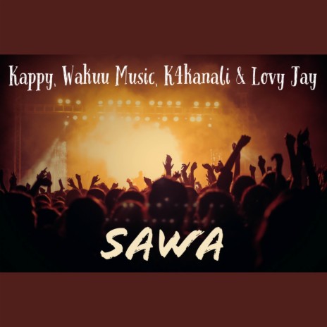 Sawa ft. Wakuu Music, K4 Kanali & Lovy Jay | Boomplay Music