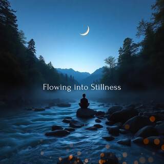 Flowing into Stillness