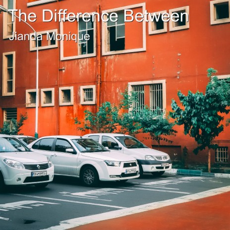 The Difference Between | Boomplay Music