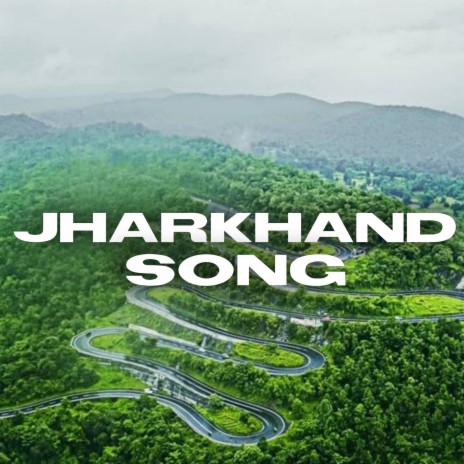 Jharkhand Song | Boomplay Music