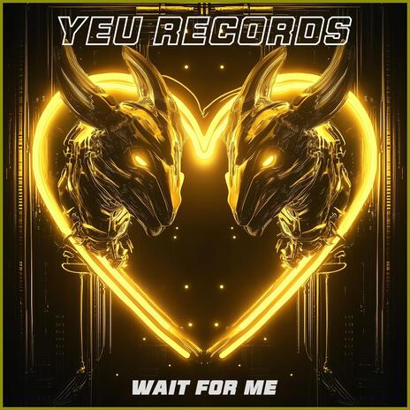 Wait For Me ft. Yeu Records