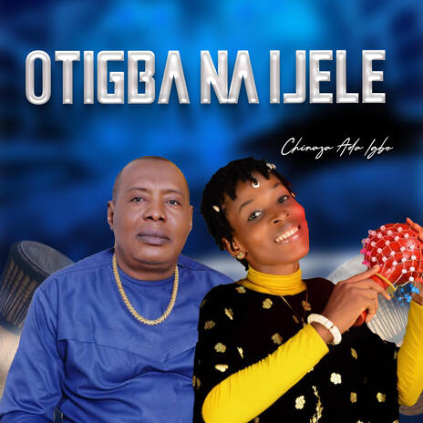 Otigba na Ijele | Boomplay Music