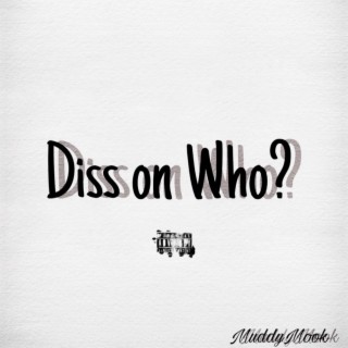 Diss on Who?
