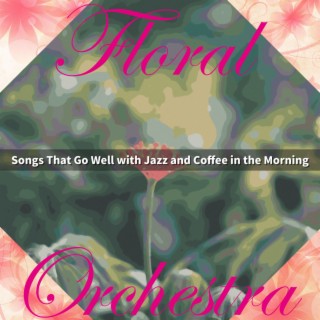 Songs That Go Well with Jazz and Coffee in the Morning
