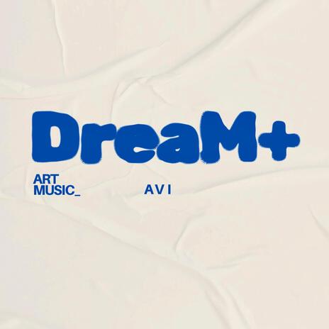 Dream+ | Boomplay Music