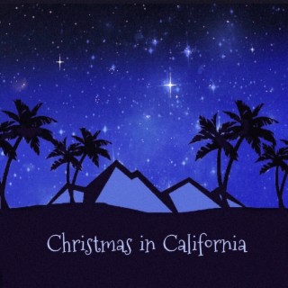 Christmas in California lyrics | Boomplay Music