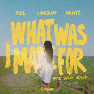 What Was I Made For (feat. Willy Jules)