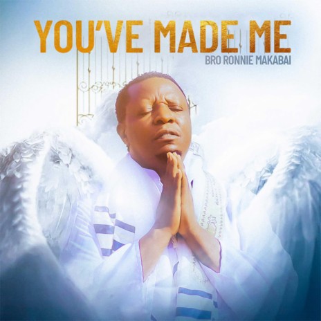 You've Made Me | Boomplay Music