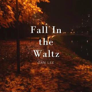 Fall In The Waltz