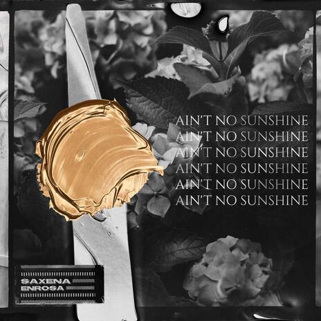 Ain't No Sunshine ft. ENROSA | Boomplay Music