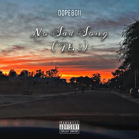 No Sad Song (Pt. II) | Boomplay Music