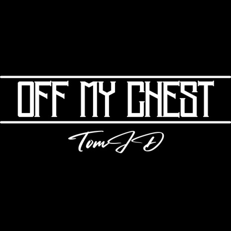 TomJD – Off My Chest Lyrics
