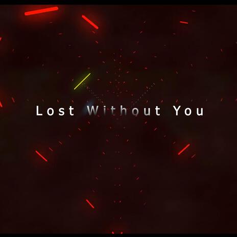 Lost Without You | Boomplay Music