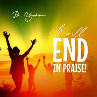 It Will End In Praise