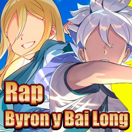 Rap de Byron y Bai Long. El Poder de los Cielos