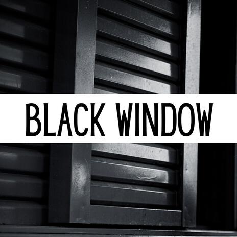 Black Window | Boomplay Music