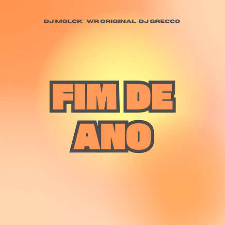 Fim de Ano ft. WR Original & DJ Grecco | Boomplay Music