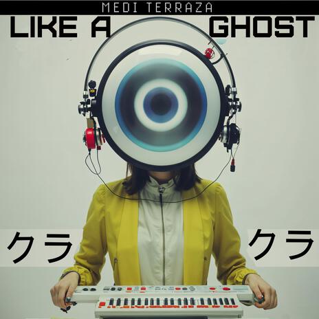 LIKE A GHOST | Boomplay Music