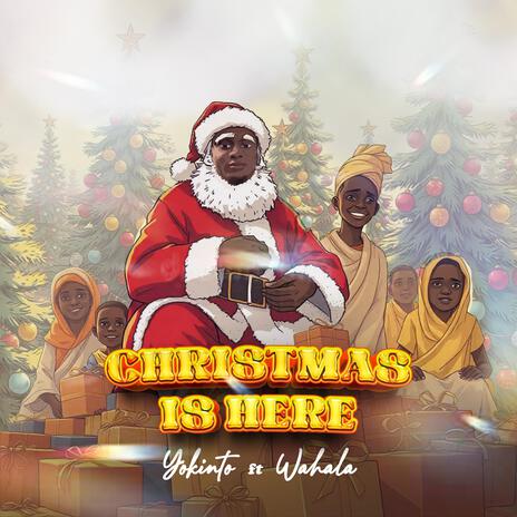 Christmas Is Here ft. Wahala Music | Boomplay Music