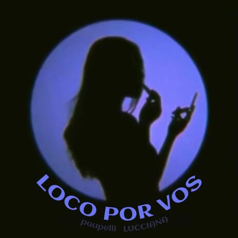 LOCO POR VOS | Boomplay Music