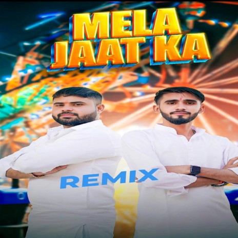 Mela Jaat Ka (Remix) ft. Abhishek Chudiyala & Himanshu jaat | Boomplay Music