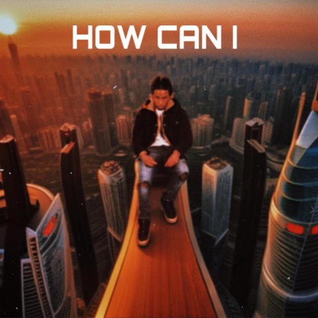 How Can I | Boomplay Music